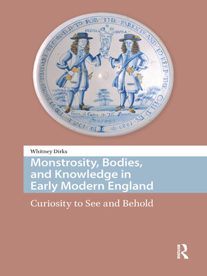 cover image of Monstrosity, Bodies, and Knowledge in Early Modern England